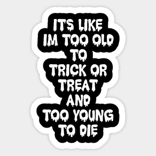 Too Old to Trick or Treat Sticker